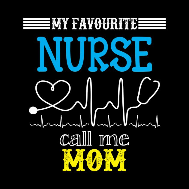 My Favorite Nurse Calls Me mom Funny Mother's Gift by DoorTees