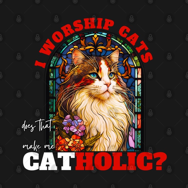 I worship cats does that make me catholic? Black by fleurdesignart