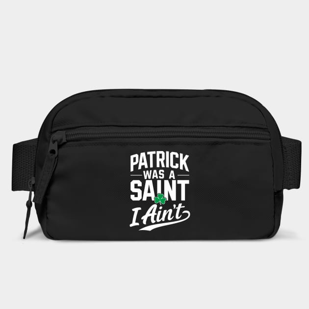 Patrick Was a Saint I Ain't Sarcastic Saint Patrick's Day by Anticorporati