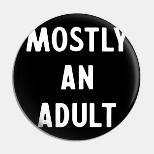 Mostly an Adult Pin