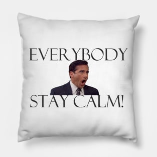 EVERYBODY STAY CALM! Pillow