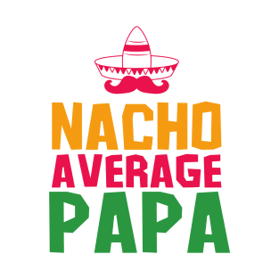 Nacho Avearage Papa T-Shirt