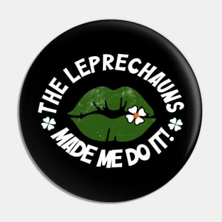 The Leprechaun Made Me Do It! st Patricks day Pin