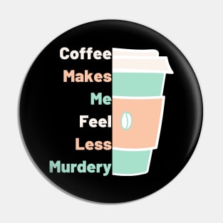 Coffee Makes Me Fell Less Murdery. Coffee Lover. Pin