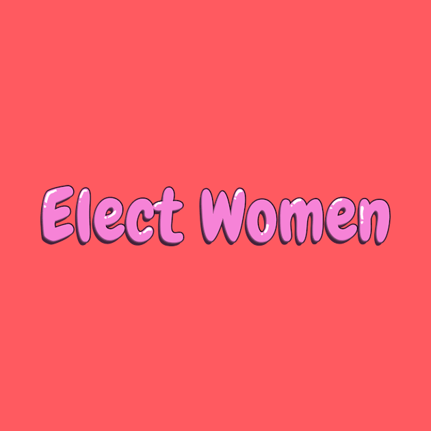 Women's Empowerment Elect Women by Retro-Pedro's Magic Store