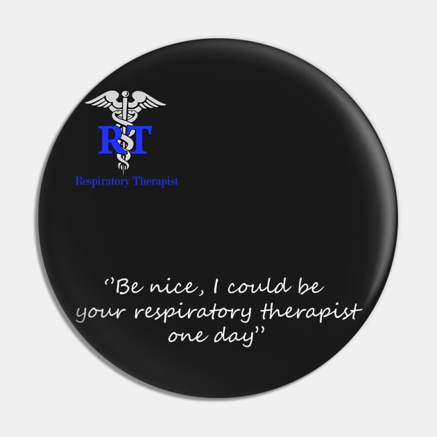 ''Be Nice'' | Respiratory Therapy Pin by DillanMurillo