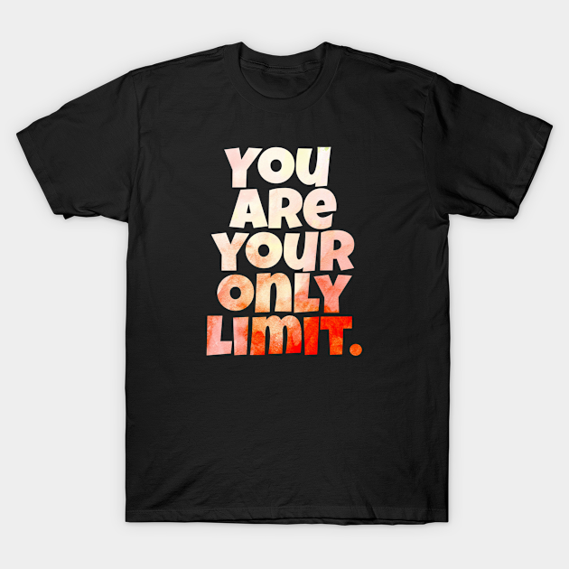 You Are Your Only Limit Fitness Quote Design T Shirt Teepublic