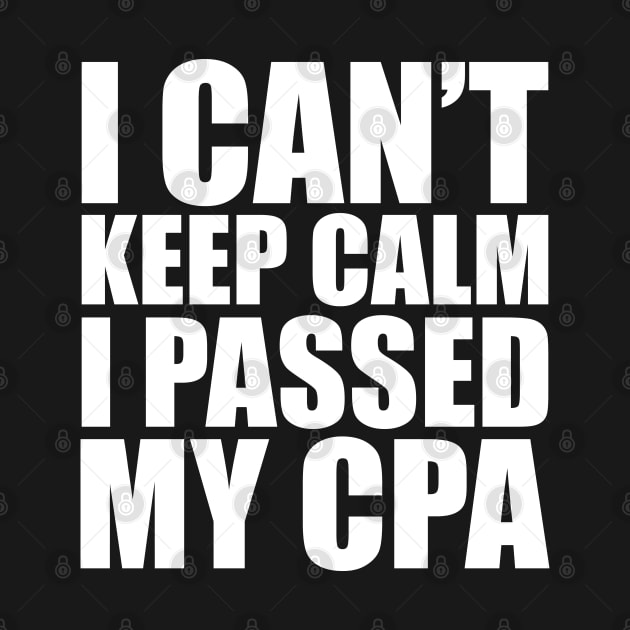 CPA Passer - I can't keep calm I passed my CPA by KC Happy Shop