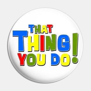 That Thing You Do! Pin