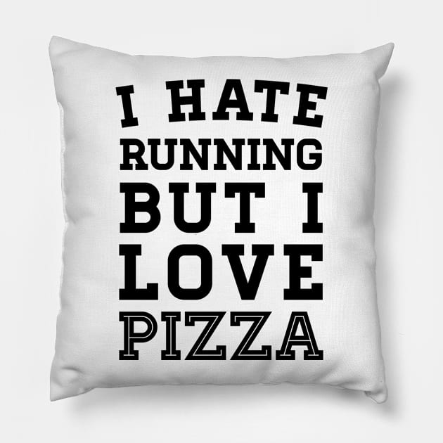 I Hate Running But I Love Pizza Pillow by zubiacreative