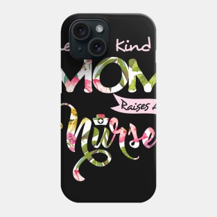 Womens The Best Kind Of Mom Raises A Nurse Tshirt Mother_s Day Gift Phone Case