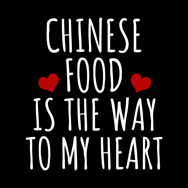 Chinese Food Is The Way To My Heart by LunaMay