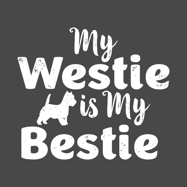 My Westie Is My Bestie by teepartee