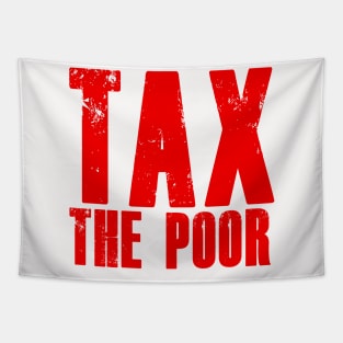 TAX THE POOR white Tapestry