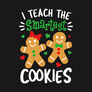 I Teach The Smartest Cookies Funny Teacher Xmas Gingerbread T-Shirt