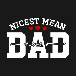 Nicest Mean Dad Ever Funny Meanest Dad T-Shirt