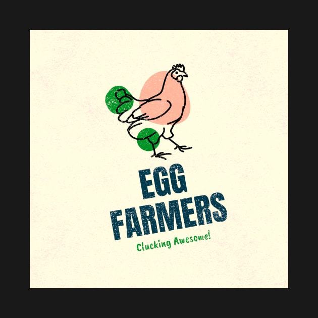 Egg Farmer - Egg Farmers Clucking Awesome! by MadeWithLove