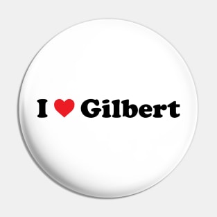 I Love Gilbert Pin