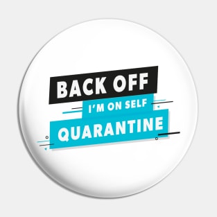 Back Off I'm on Self Quarantine Pin