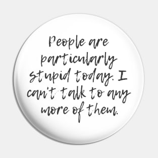 Particularly Stupid Pin