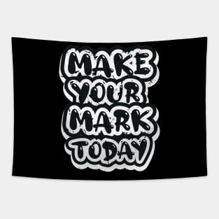 Make Your Mark Today Tapestry