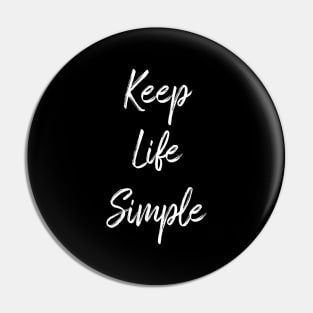 Keep life simple Pin