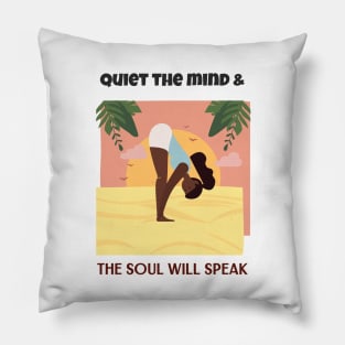 Quiet the mind & The Soul will speak Pillow