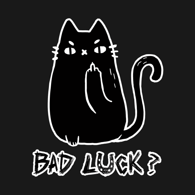 Bad luck - Black Sassy Cat - Funny Cute Kitty by BlancaVidal