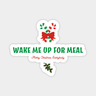 wake me up for Christmas Meals only Magnet