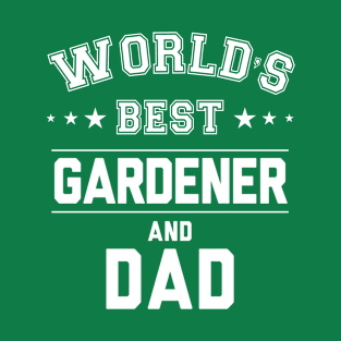 Worlds Best Gardener And Dad T-Shirt