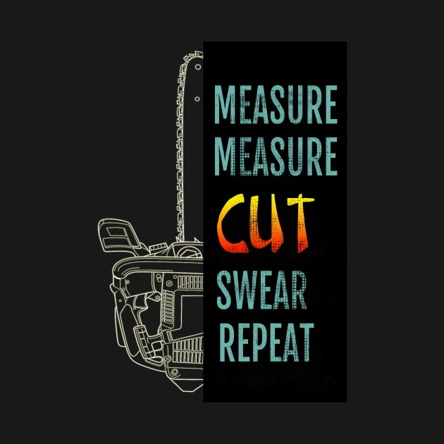 Measure Measure Cut Swear Repeat by SpudyDesigner