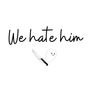 We Hate Him (curly black font) T-Shirt