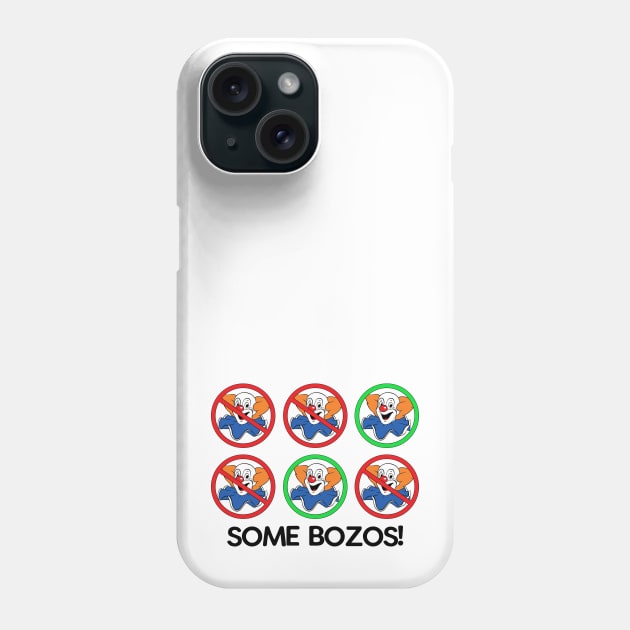 SOME BOZOS! Phone Case by DCMiller01