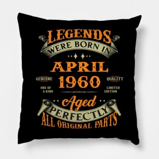 Legends Were Born In April 1960 Aged Perfectly Original Parts Pillow