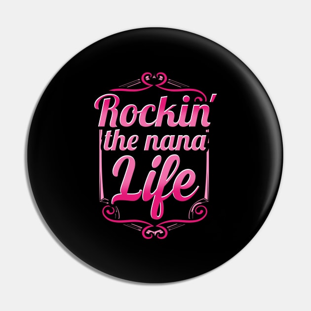 Rockin the nana life Pin by captainmood