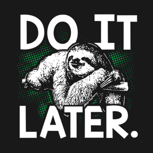 Do it later - Sloth T-Shirt