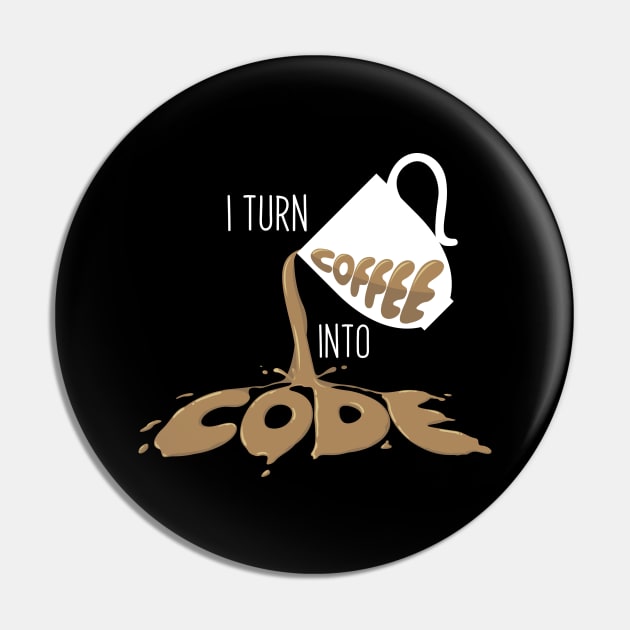 I turn coffee into Code Pin by Enzai