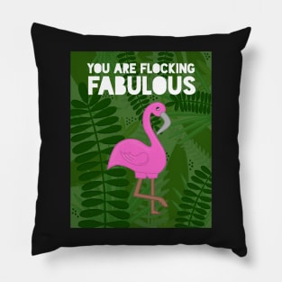 You Are Flocking Fabulous Pillow