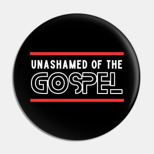 Unashamed Of The Gospel | Romans 1:16 Pin