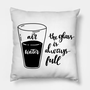 The glass is always full Pillow