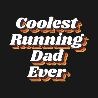 Coolest Running Dad Ever T-Shirt