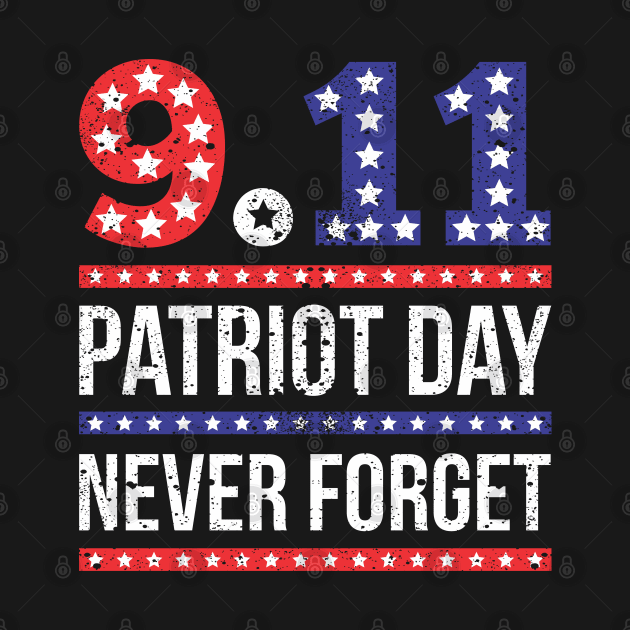 9 11 We Will Never Forget Patriot Day by Schimmi