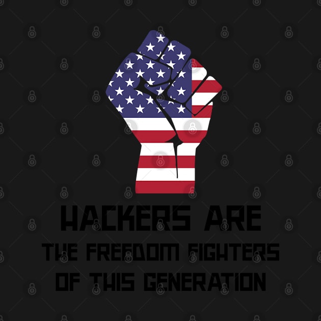 Hackers are the freedom fighters of this generation by Cyber Club Tees