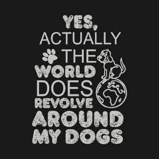 The World Does Revolve Around My Dog T Shirt T-Shirt