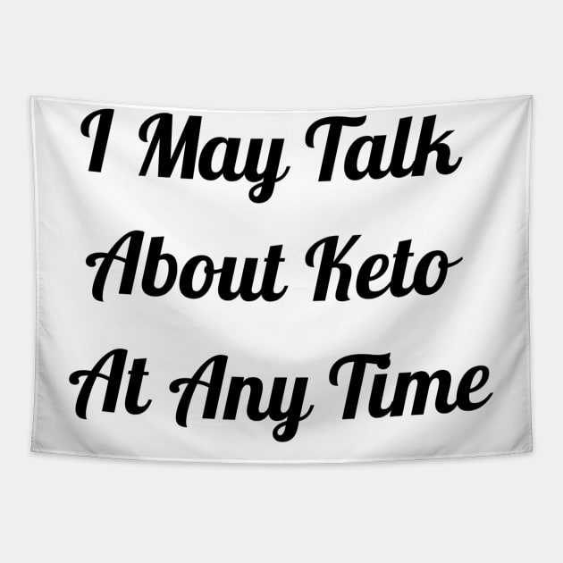I May Talk About Keto At Any Time Tapestry by Jitesh Kundra