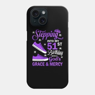 Stepping Into My 51st Birthday With God's Grace & Mercy Bday Phone Case