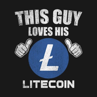 This Guy Loves His Litecoin LTC Coin Valentine Crypto Token Cryptocurrency Blockchain Wallet Birthday Gift For Men Women Kids T-Shirt