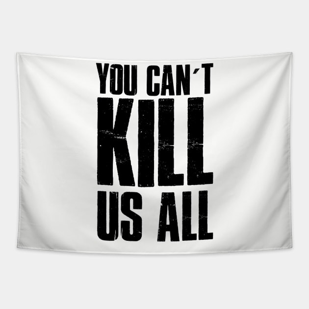 You can't kill us all. Blm. Black power. Perfect present for mom mother dad father friend him or her Tapestry by SerenityByAlex