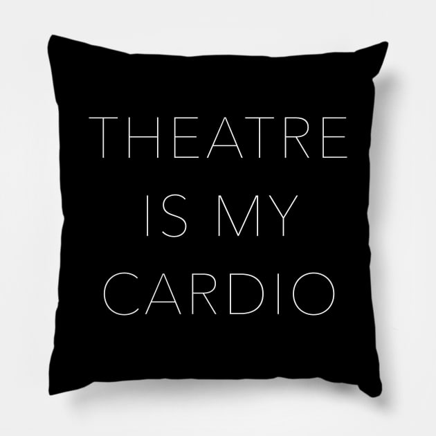 Theatre is my Cardio Pillow by ApricotBirch