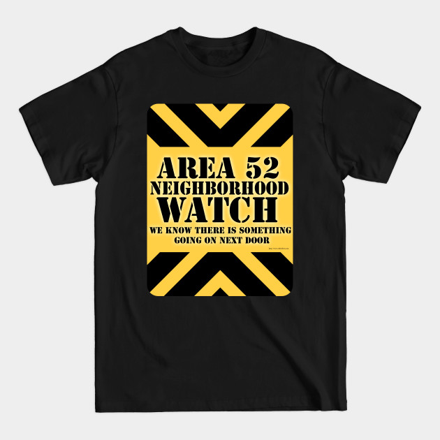 Discover Area 52 Neighborhood Watch - Area 51 - T-Shirt